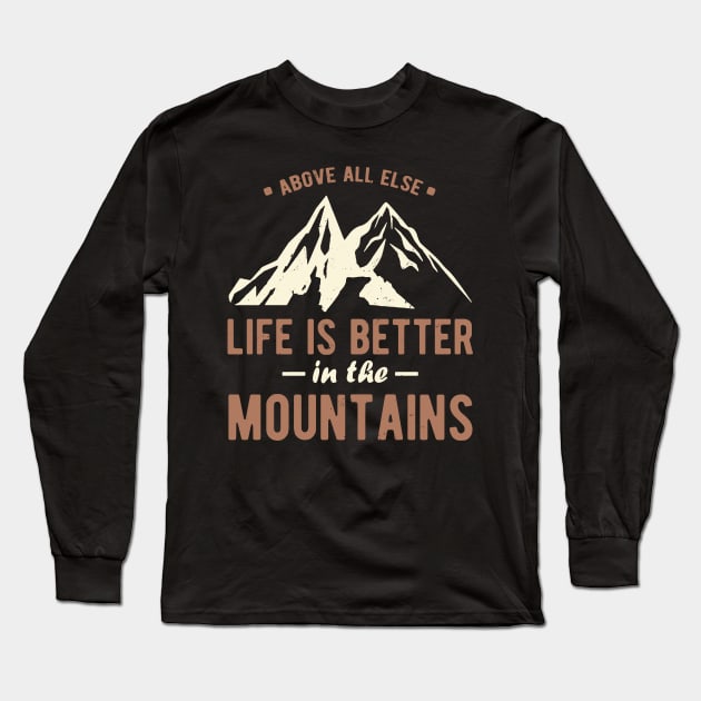 Life Is Better In The Mountains Long Sleeve T-Shirt by JakeRhodes